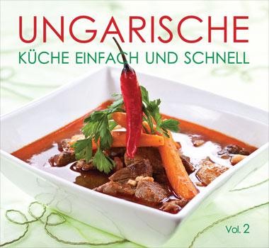 UNGARISCHE KÜCHE - EINFACH UND SCHNELL 2. (2012)