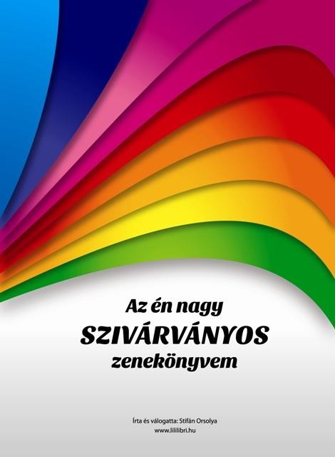 AZ ÉN NAGY SZIVÁRVÁNYOS ZENEKÖNYVEM - KÖNYV JÁTÉKHANGSZERREL (2012)