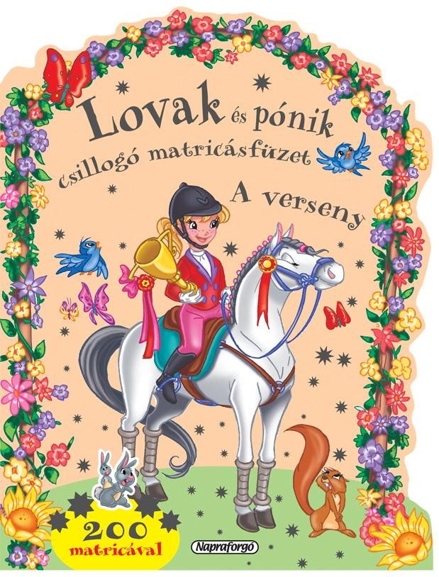 A VERSENY - LOVAK ÉS PÓNIK CSILLOGÓ MATRICÁSFÜZET (2012)