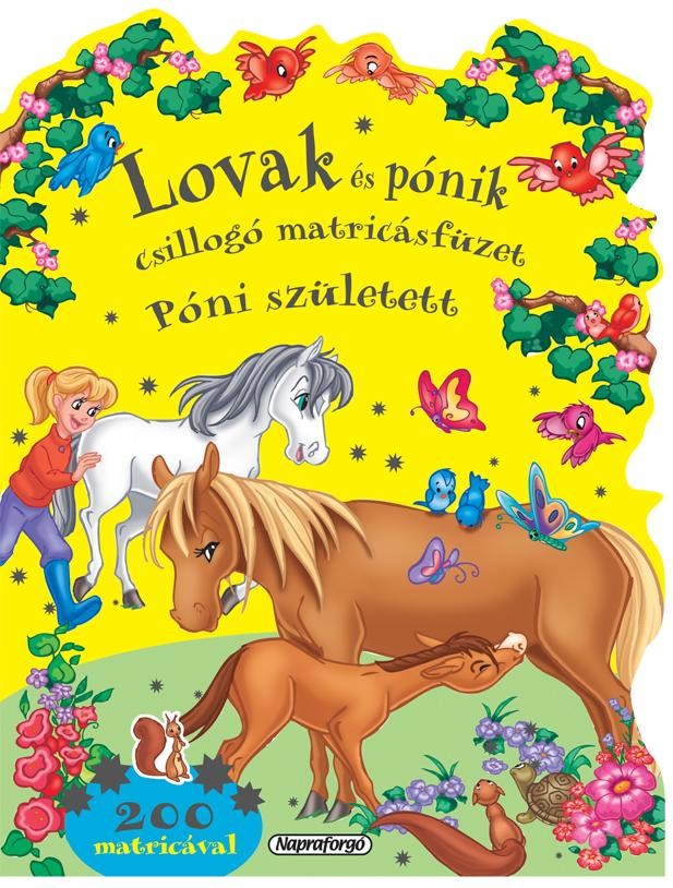PÓNI SZÜLETETT - LOVAK ÉS PÓNIK CSILLOGÓ MATRICÁSFÜZET (2012)