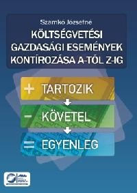 KÖLTSÉGVETÉSI GAZDASÁGI ESEMÉNYEK KONTÍROZÁSA A-TÓL Z-IG (ÚJ!) (2012)