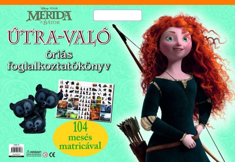 MERIDA, A BÁTOR - ÚTRA-VALÓ ÓRIÁS FOGLALKOZTATÓKÖNYV (2012)