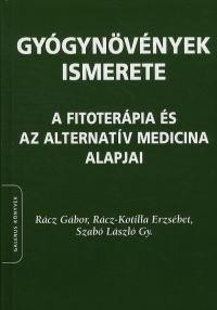 GYÓGYNÖVÉNYEK ISMERETE - A FITOTERÁPIA ÉS AZ ALTERNATÍV MEDICINA ALAPJAI (2012)