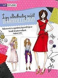ÍGY ALKOTHATSZ SAJÁT DIVATKOLLEKCIÓT! (2012)