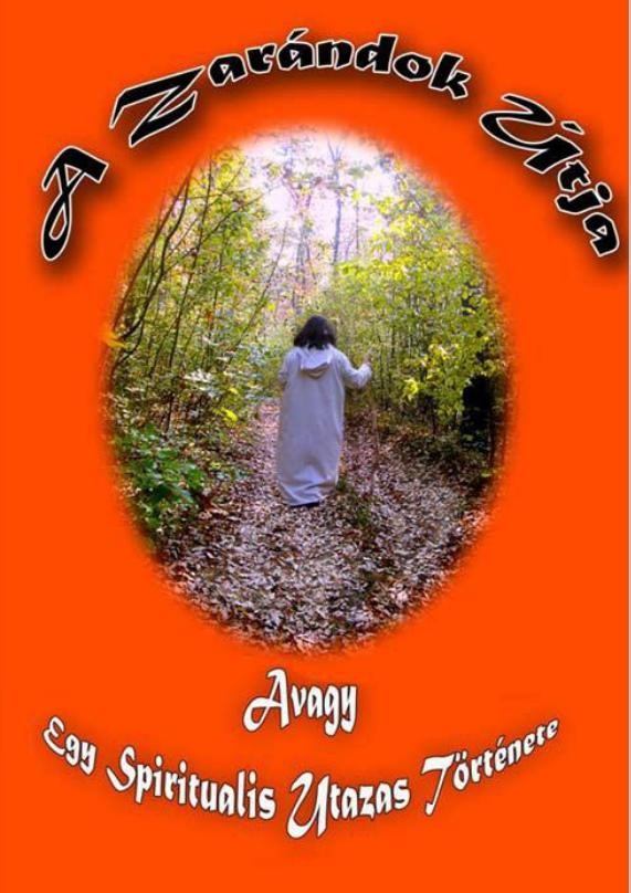 A ZARÁNDOK ÚTJA AVAGY EGY SPIRITUÁLIS UTAZÁS TÖRTÉNETE (2012)