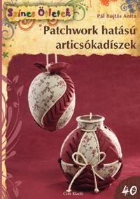PATCHWORK HATÁSÚ ARTICSÓKADÍSZEK - SZÍNES ÖTLETEK 40. (2012)