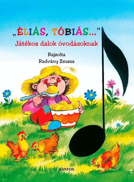 ÉLIÁS,TÓBIÁS... - JÁTÉKOS DALOK ÓVODÁSOKNAK (2012)