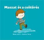 MASZAT ÉS A CSŐTÖRÉS (2012)