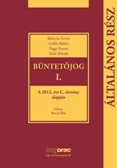 BÜNTETŐJOG I.- ÁLTALÁNOS RÉSZ - A 2012. ÉVI C. TÖRVÉNY ALAPJÁN (2012)
