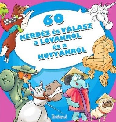 60 KÉRDÉS ÉS VÁLASZ A LOVAKRÓL ÉS A KUTYÁKRÓL (2012)