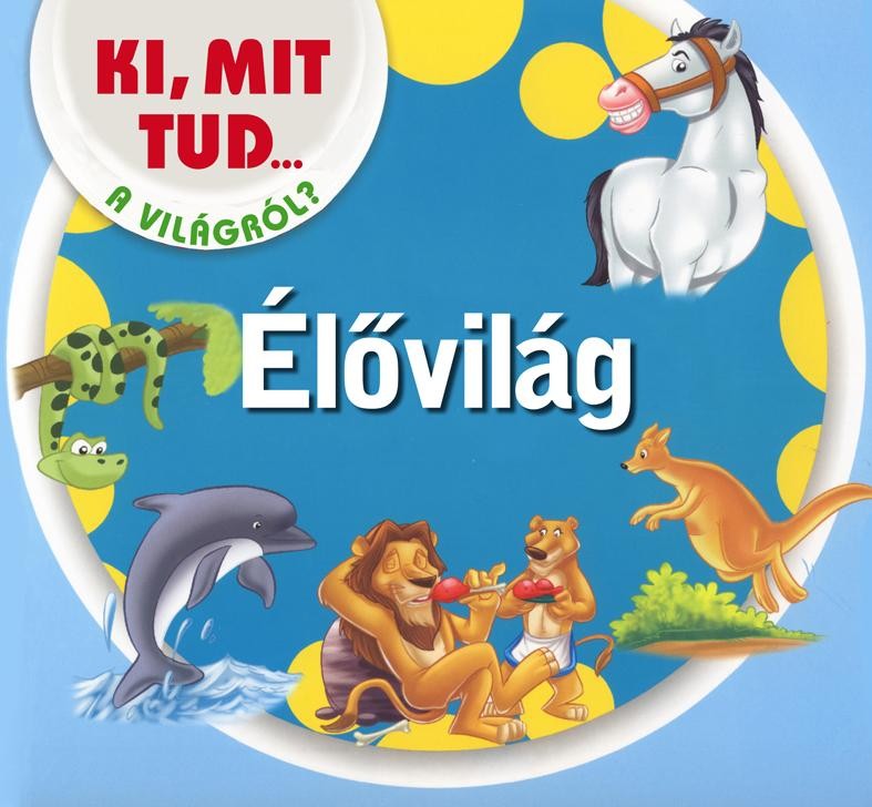 ÉLŐVILÁG - KI MIT TUD A VILÁGRÓL? (2012)