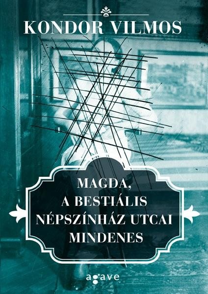 MAGDA, A BESTIÁLIS NÉPSZÍNHÁZ UTCAI MINDENES (2012)