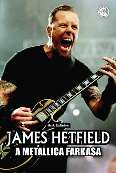 JAMES HETFIELD - A METALLICA FARKASA (2012)
