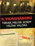 II. VILÁGHÁBORÚ - TERVEK, MELYEK SOSEM VÁLTAK VALÓRA (2012)
