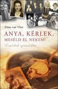 ANYA, KÉRLEK, MESÉLD EL NEKEM! - EMLÉKEK AJÁNDÉKBA - ÚJ KIADÁS (2012)