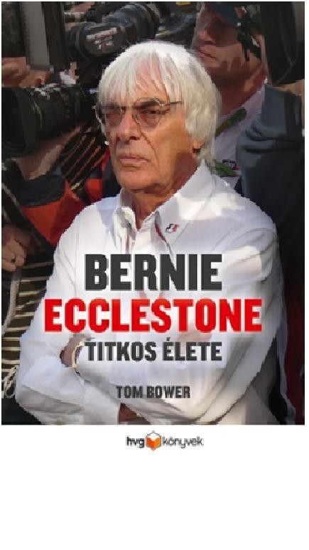 BERNIE ECCLESTONE TITKOS ÉLETE (2012)