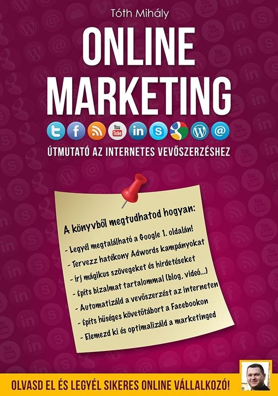 ONLINE MARKETING - ÚTMUTATÓ AZ INTERNETES VEVŐSZERZÉSHEZ (2012)