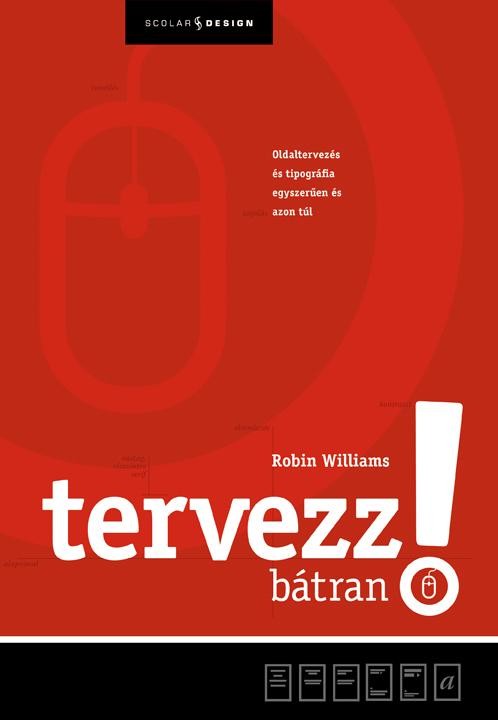 TERVEZZ BÁTRAN! - OLDALTERVEZÉS ÉS TIPOGRÁFIA EGYSZERŰEN ÉS AZON TÚL (2012)
