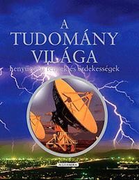 A TUDOMÁNY VILÁGA - LENYŰGÖZŐ TÉNYEK ÉS ÉRDEKESSÉGEK (2012)