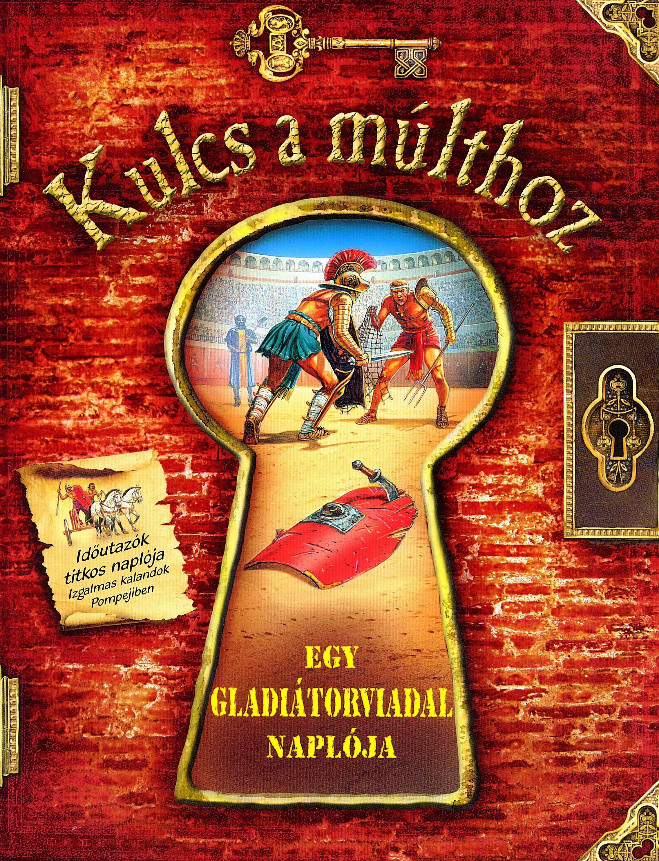 EGY GLADIÁTORVIADAL NAPLÓJA - KULCS A MÚLTHOZ (2012)