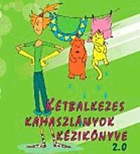 KÉTBALKEZES KAMASZLÁNYOK KÉZIKÖNYVE 2.0 (2012)