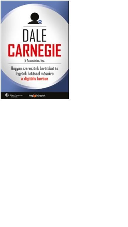 HOGYAN SZEREZZÜNK BARÁTOKAT ÉS LEGYÜNK HATÁSSAL MÁSOKRA A DIGITÁLIS KORBAN (2012)