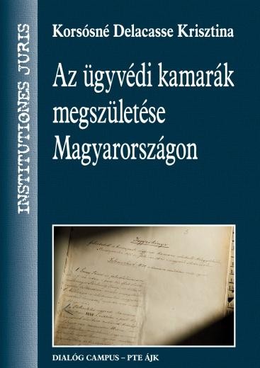 AZ ÜGYVÉDI KAMARÁK MEGSZÜLETÉSE MAGYARORSZÁGON (2012)