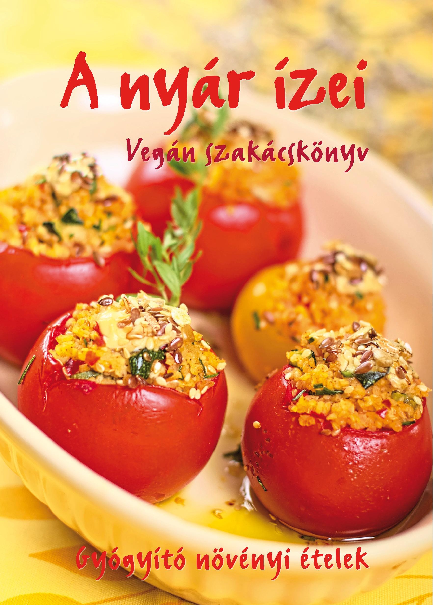 A NYÁR ÍZEI - VEGÁN SZAKÁCSKÖNYV (2012)