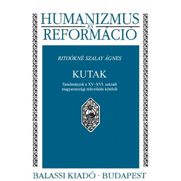 KUTAK - TANULMÁNYOK A XVXVI. SZÁZADI MAGYARORSZÁGI MŰVELŐDÉS KÖRÉBŐL (2012)