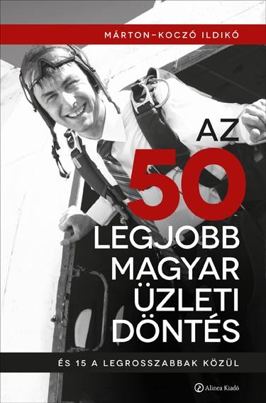 AZ 50 LEGJOBB MAGYAR ÜZLETI DÖNTÉS (2013)