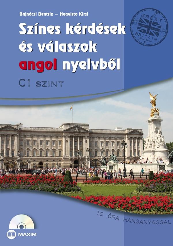 SZÍNES KÉRDÉSEK ÉS VÁLASZOK ANGOL NYELVBŐL - C1 SZINT (CD MELLÉKELTTEL) (2013)