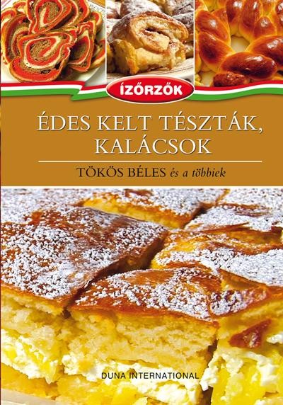 ÉDES KELT TÉSZTÁK, KALÁCSOK - TÖKÖS BÉLES ÉS A TÖBBIEK (2013)