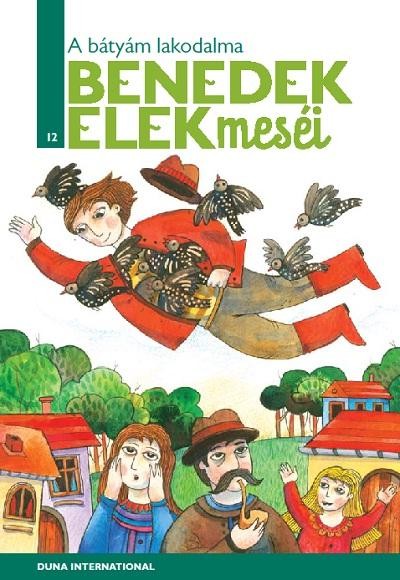 A BÁTYÁM LAKODALMA - BENEDEK ELEK MESÉI 12. (2013)