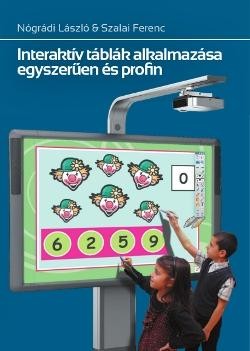 INTERAKTÍV TÁBLÁK ALKALMAZÁSA EGYSZERŰEN ÉS PROFIN (2013)