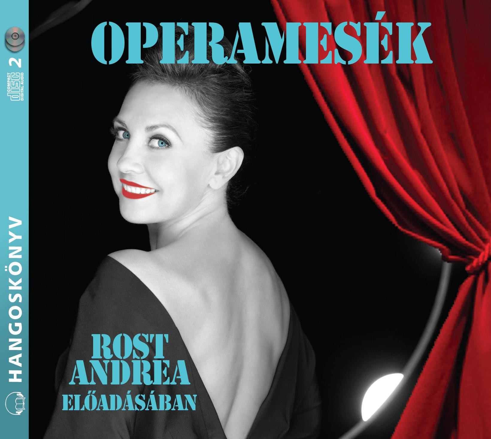 OPERAMESÉK - HANGOSKÖNYV - ROST ANDREA ELŐAD. (2013)