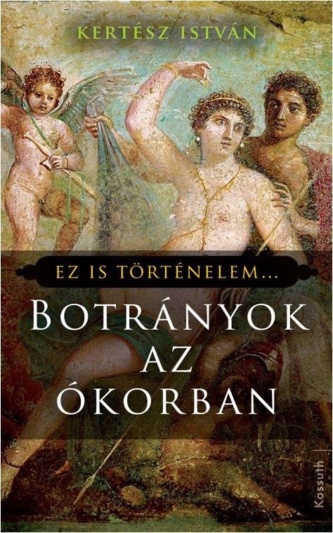 BOTRÁNYOK AZ ÓKORBAN - EZ IS TÖRTÉNELEM (2013)