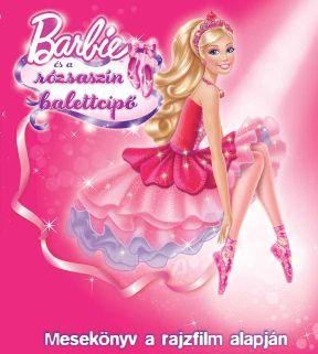 BARBIE ÉS A RÓZSASZÍN BALETTCIPŐ - MESEKÖNYV A RAJZFILM ALAPJÁN (2013)