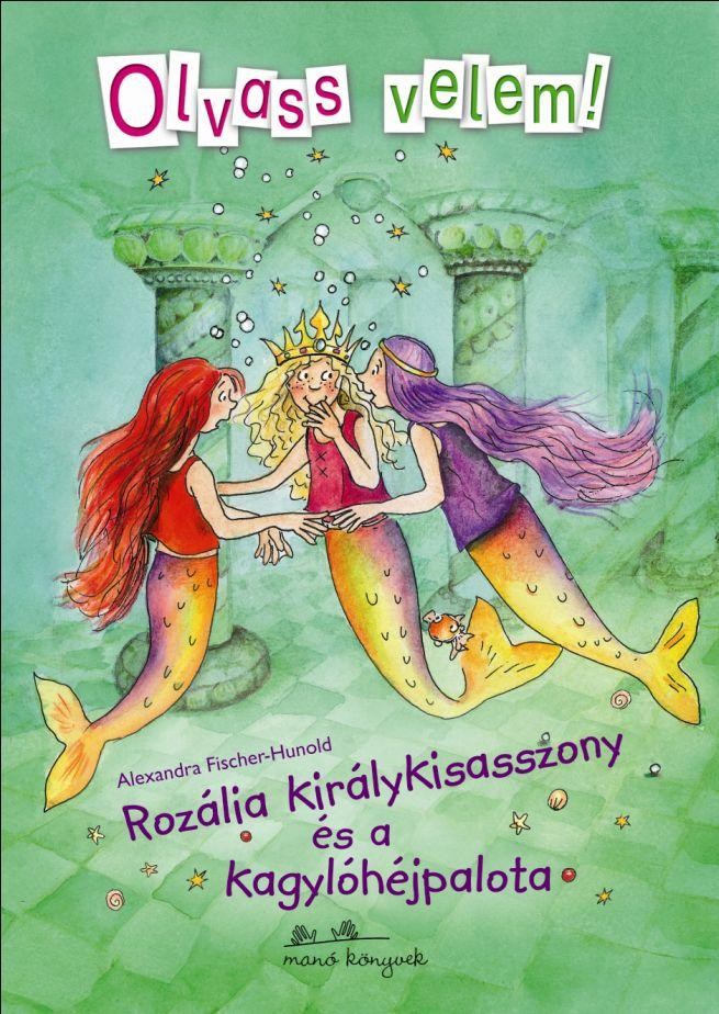 ROZÁLIA KIRÁLYKISASSZONY ÉS A KAGYLÓHÉJPALOTA - OLVASS VELEM! (2013)