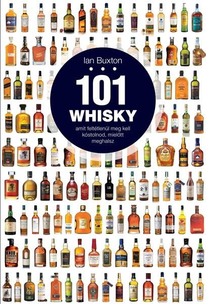 101 WHISKY - AMIT FELTÉTLENÜL MEG KELL KÓSTOLNOD, MIELŐTT MEGHALSZ (2013)