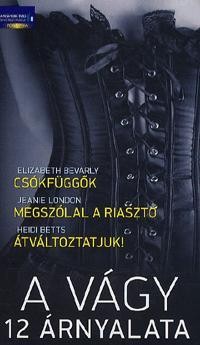 A VÁGY 12 ÁRNYALATA - CSÓKFÜGGŐK - MEGSZÓLAL A RIASZTÓ - ÁTVÁLTOZTATJUK! (2013)