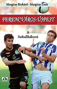FERENCVÁROS-ÚJPEST - A FUTBALLHÁBORÚ (2013)