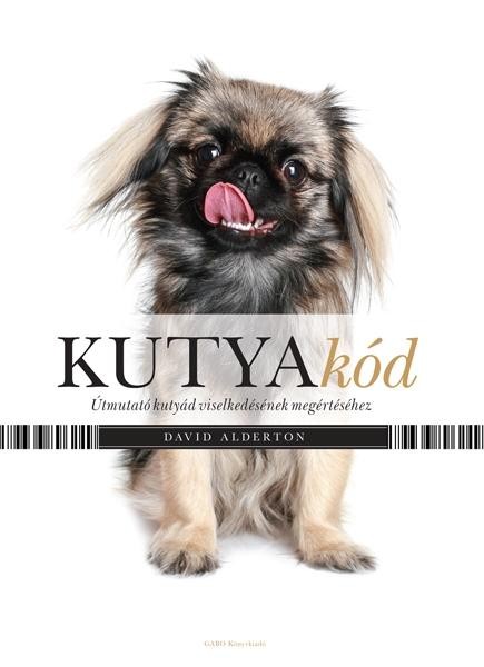 KUTYAKÓD - ÚTMUTATÓ KUTYÁD VISELKEDÉSÉNEK MEGÉRTÉSÉHEZ (2013)