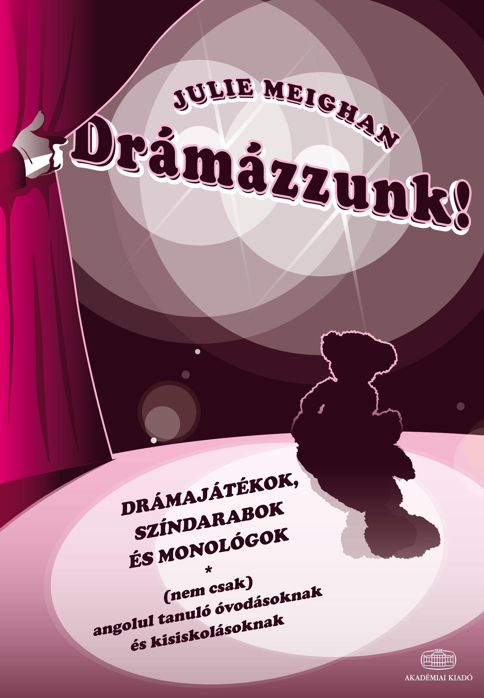 DRÁMÁZZUNK! - DRÁMAJÁTÉKOK, SZÍNDARABOK ÉS MONOLÓGOK (2013)