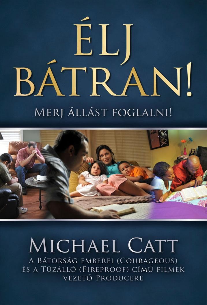 ÉLJ BÁTRAN! - MERJ ÁLLÁST FOGLALNI! (2013)