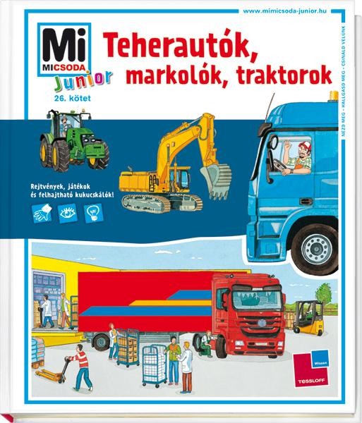 TEHERAUTÓK, MARKOLÓK, TRAKTOROK - MI MICSODA JUNIOR 26. (2013)