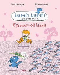 EGYSZERVOLT HISZTI - LUMPI LUMPI GYÓGYÍTÓ MESÉI (2013)