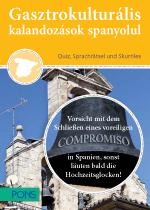 GASZTROKULTURÁLIS KALANDOZÁSOK SPANYOLUL - EZERARCÚ SPANYOLORSZÁG (2013)