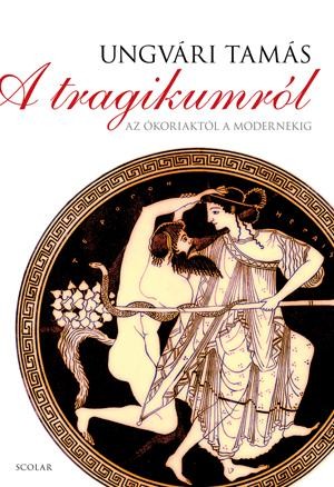 A TRAGIKUMRÓL - AZ ÓKORIAKTÓL A MODERNEKIG (2013)