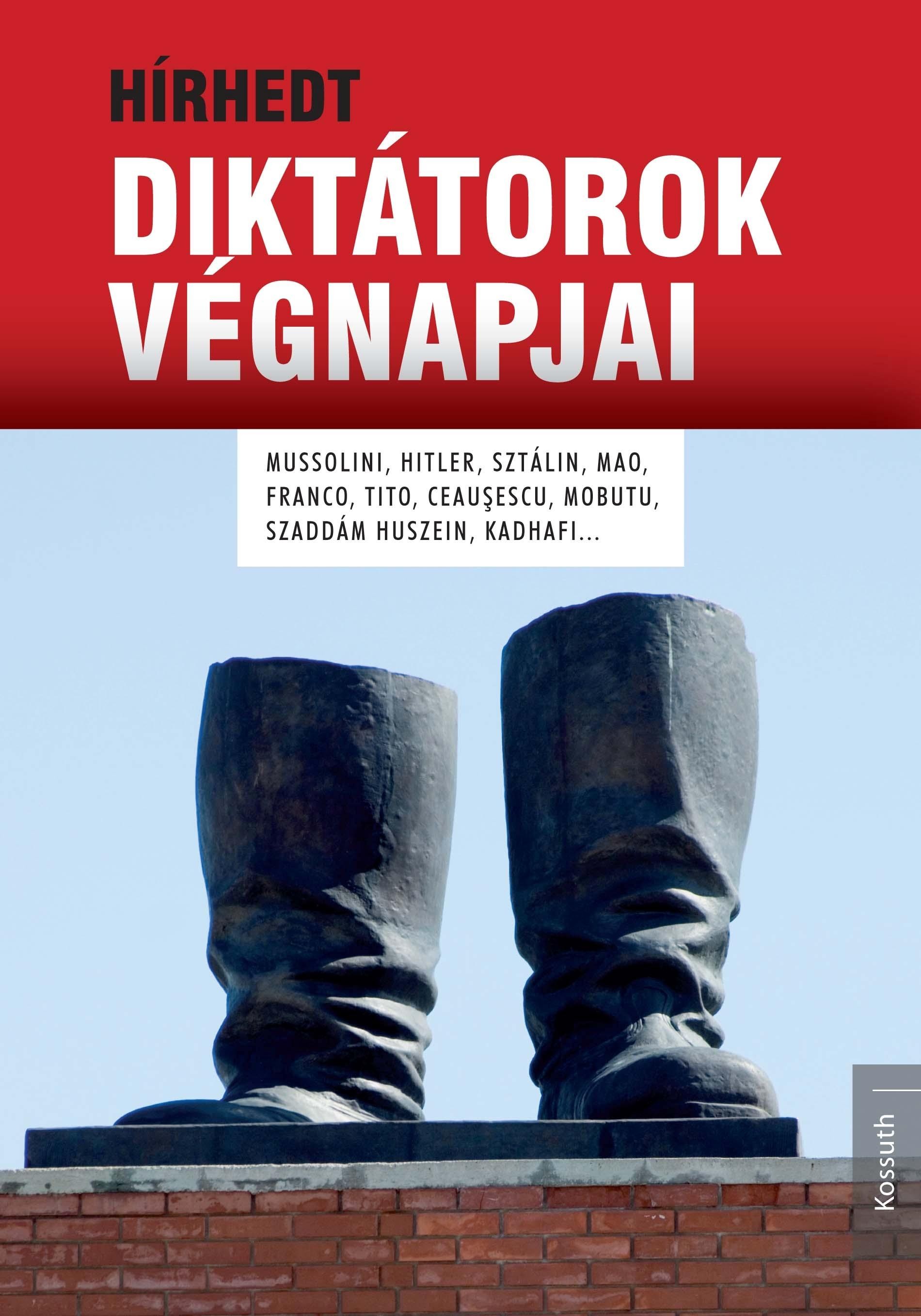 HÍRHEDT DIKTÁTOROK VÉGNAPJAI (2013)