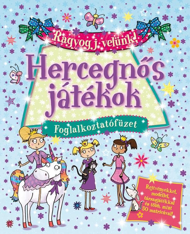HERCEGNŐS JÁTÉKOK - RAGYOGJ VELÜNK! - FOGLALKOZTATÓ (2013)